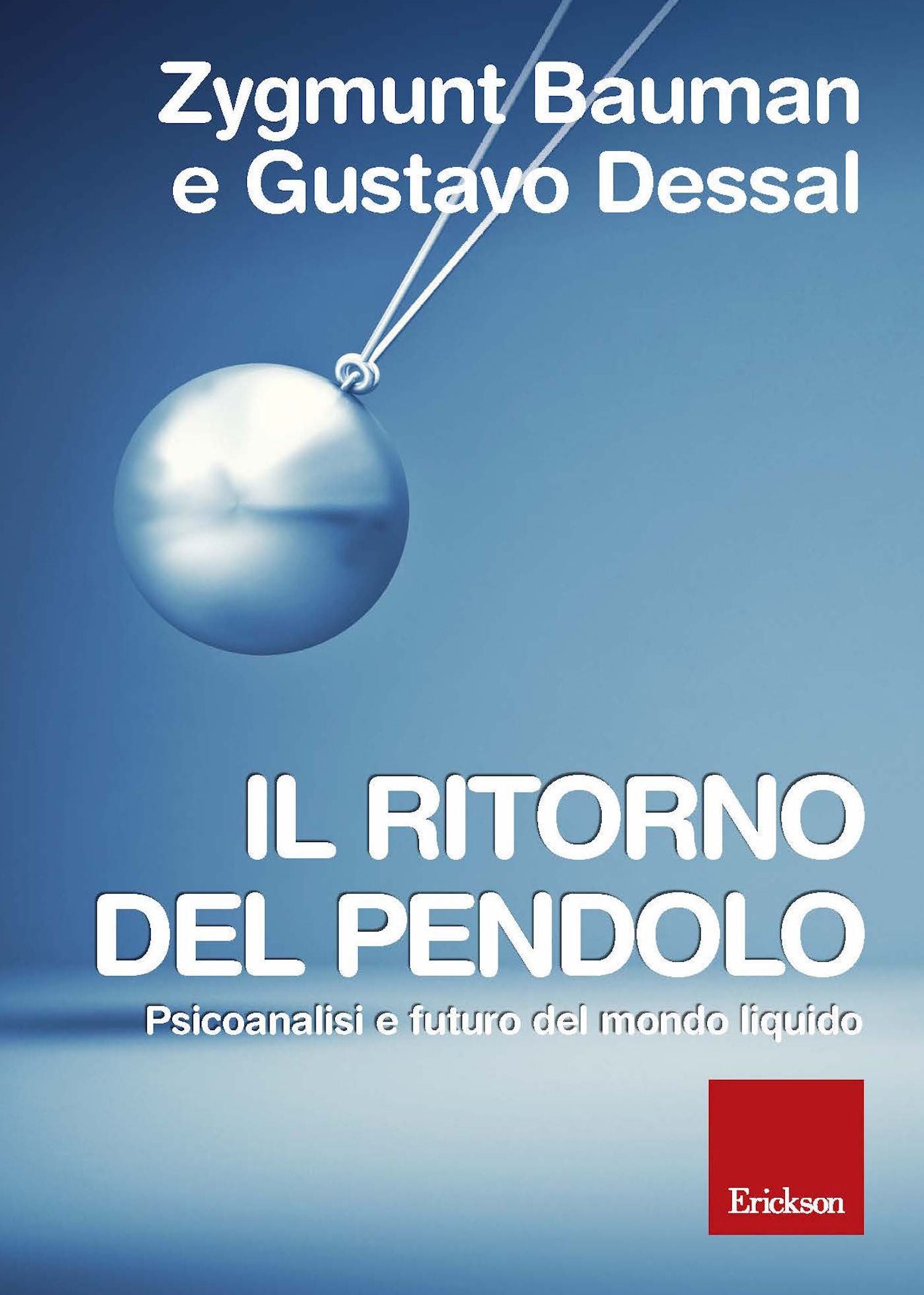 Il ritorno del pendolo: Psicoanalisi e futuro del mondo liquido.