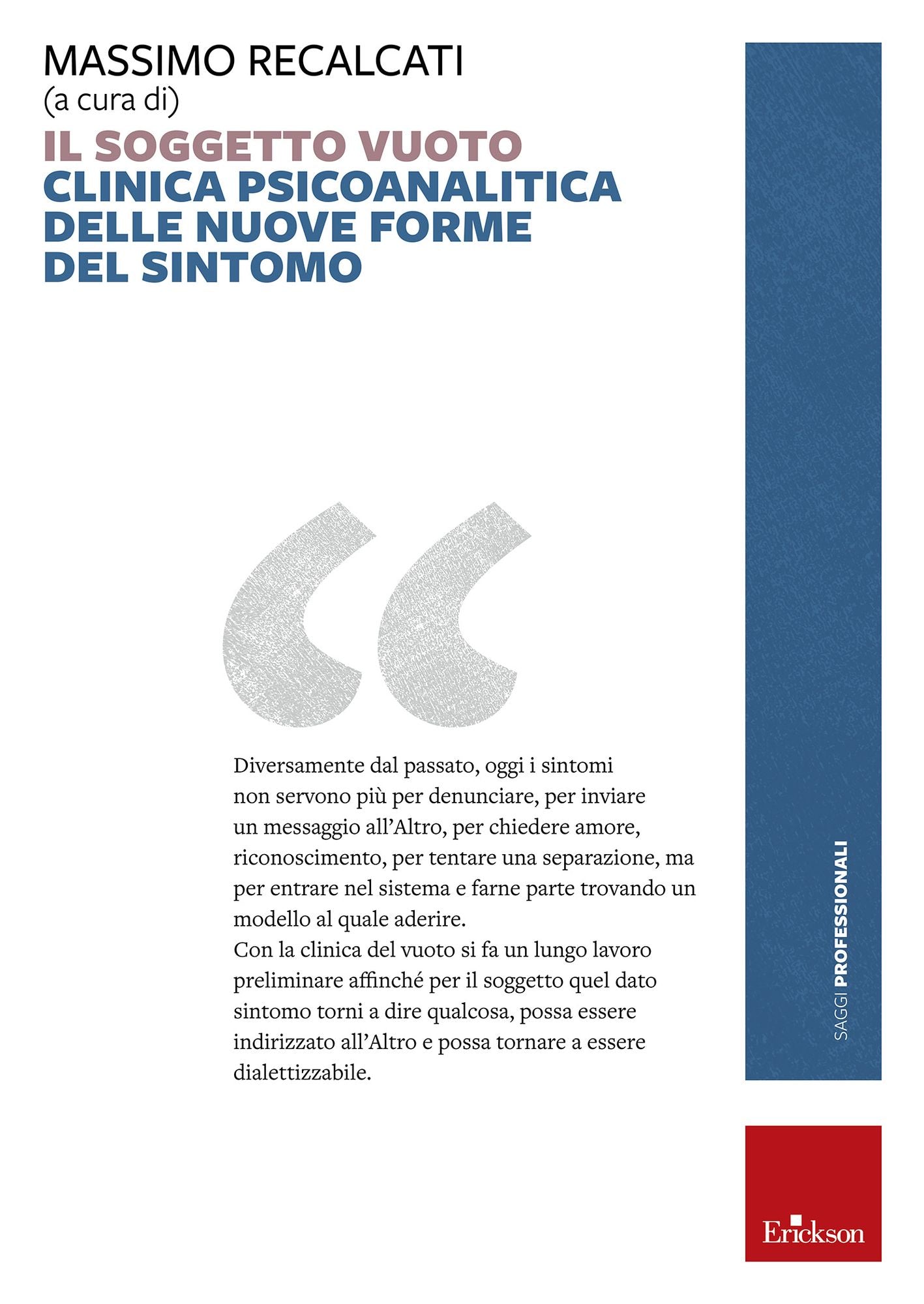 Il soggetto vuoto. Clinica psicoanalitica delle nuove forme del sintomo.