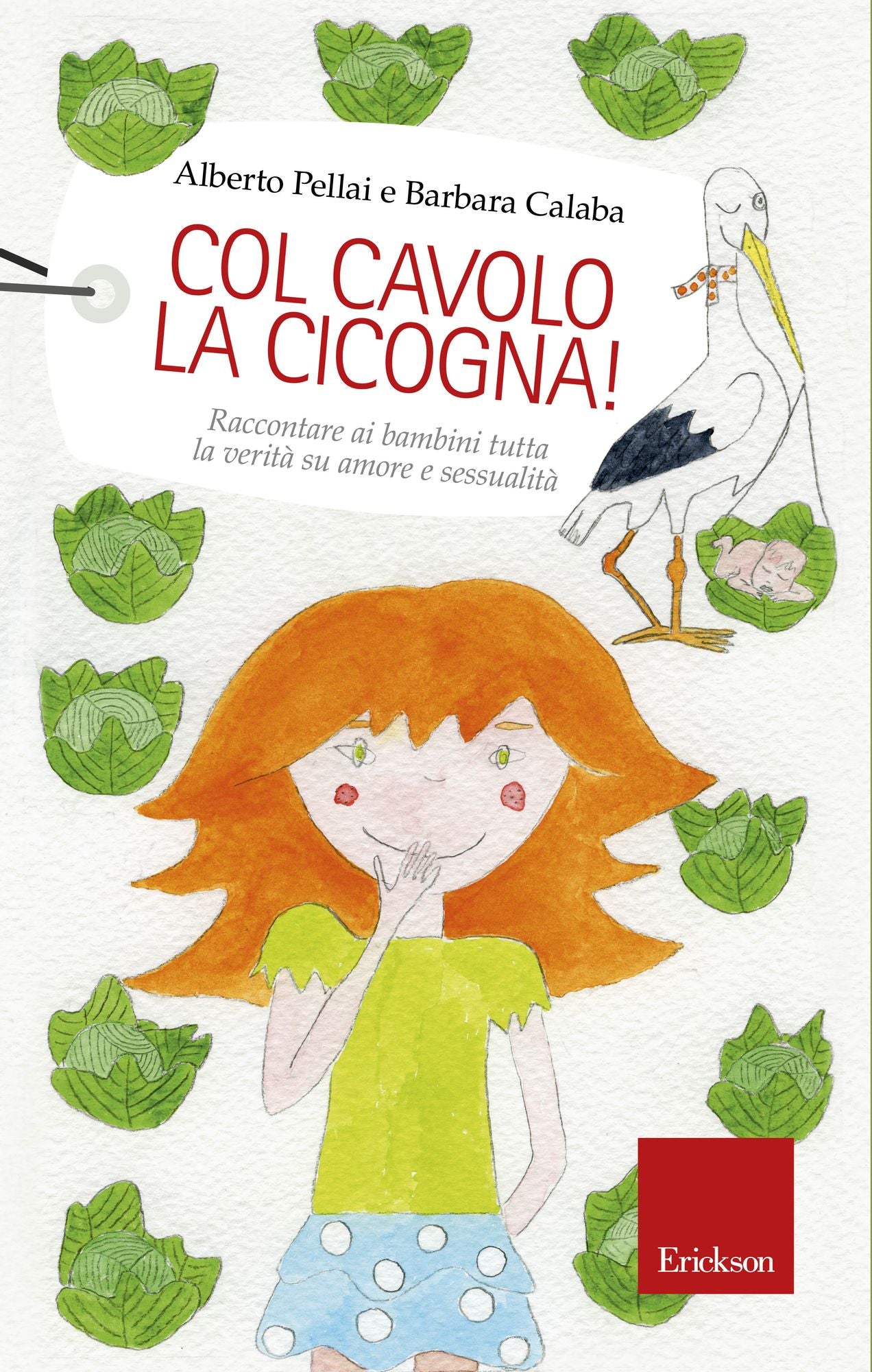 Col cavolo la cicogna! Raccontare ai bambini tutta la verità su amore e sessualità