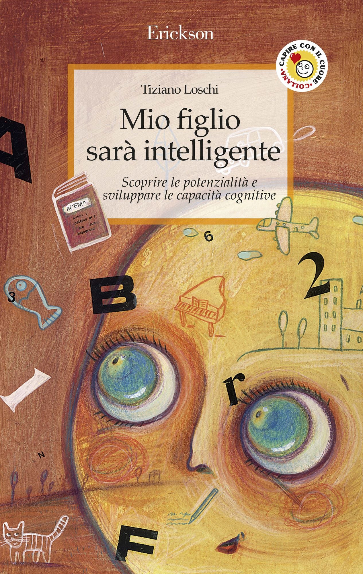 Mio figlio sarà intelligente. Scoprire le potenzialità e sviluppare le capacità cognitive