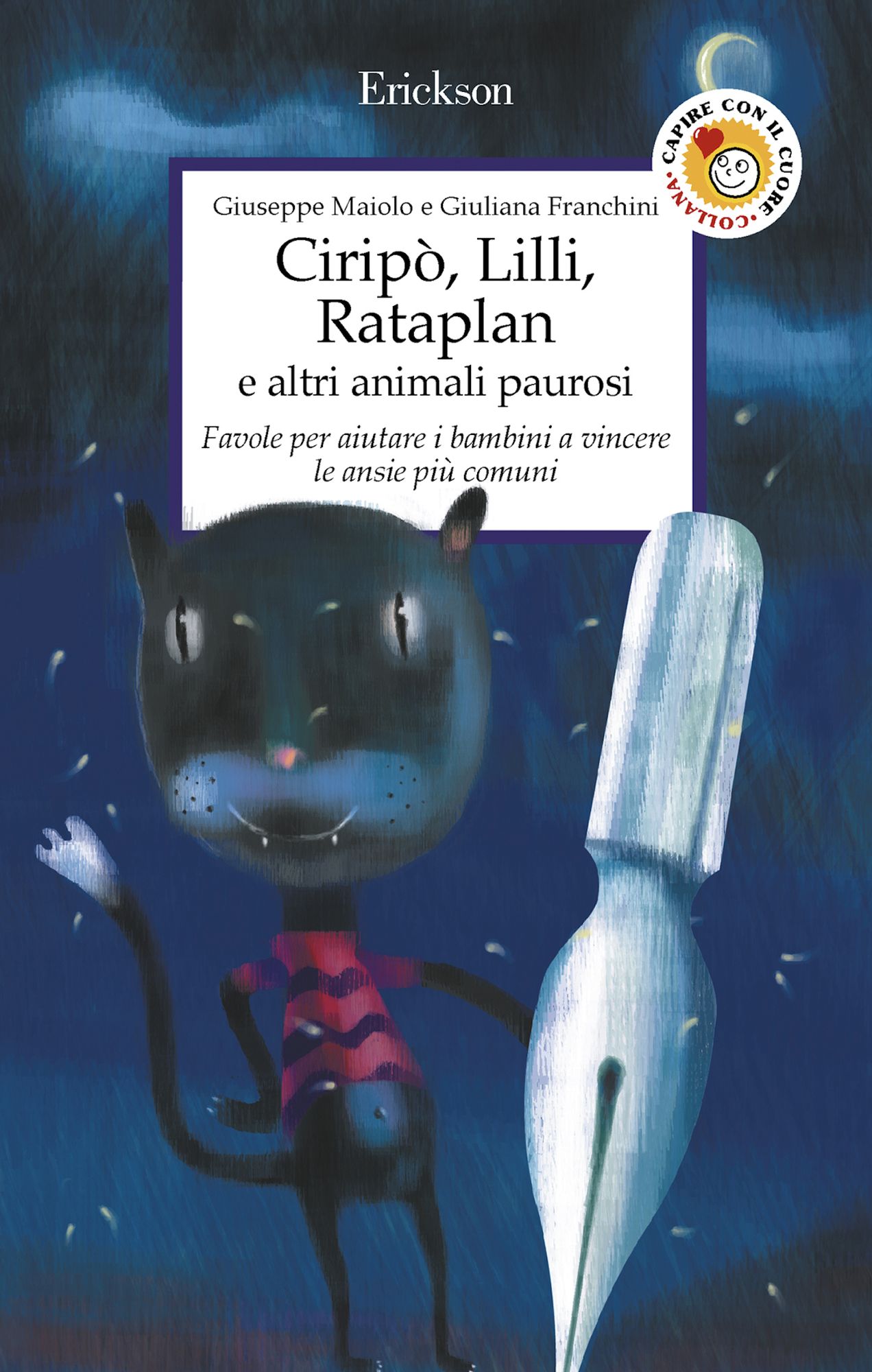 Ciripò, Lilli, Rataplan e altri animali paurosi. Favole per aiutare i bambini a vincere le ansie più comuni
