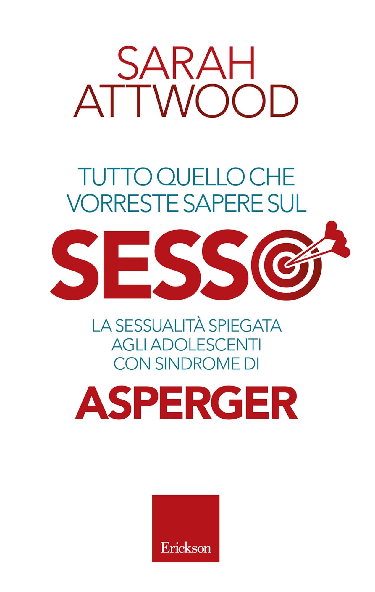 Tutto quello che vorreste sapere sul SESSO. La sessualità spiegata agli adolescenti con sindrome di Asperger