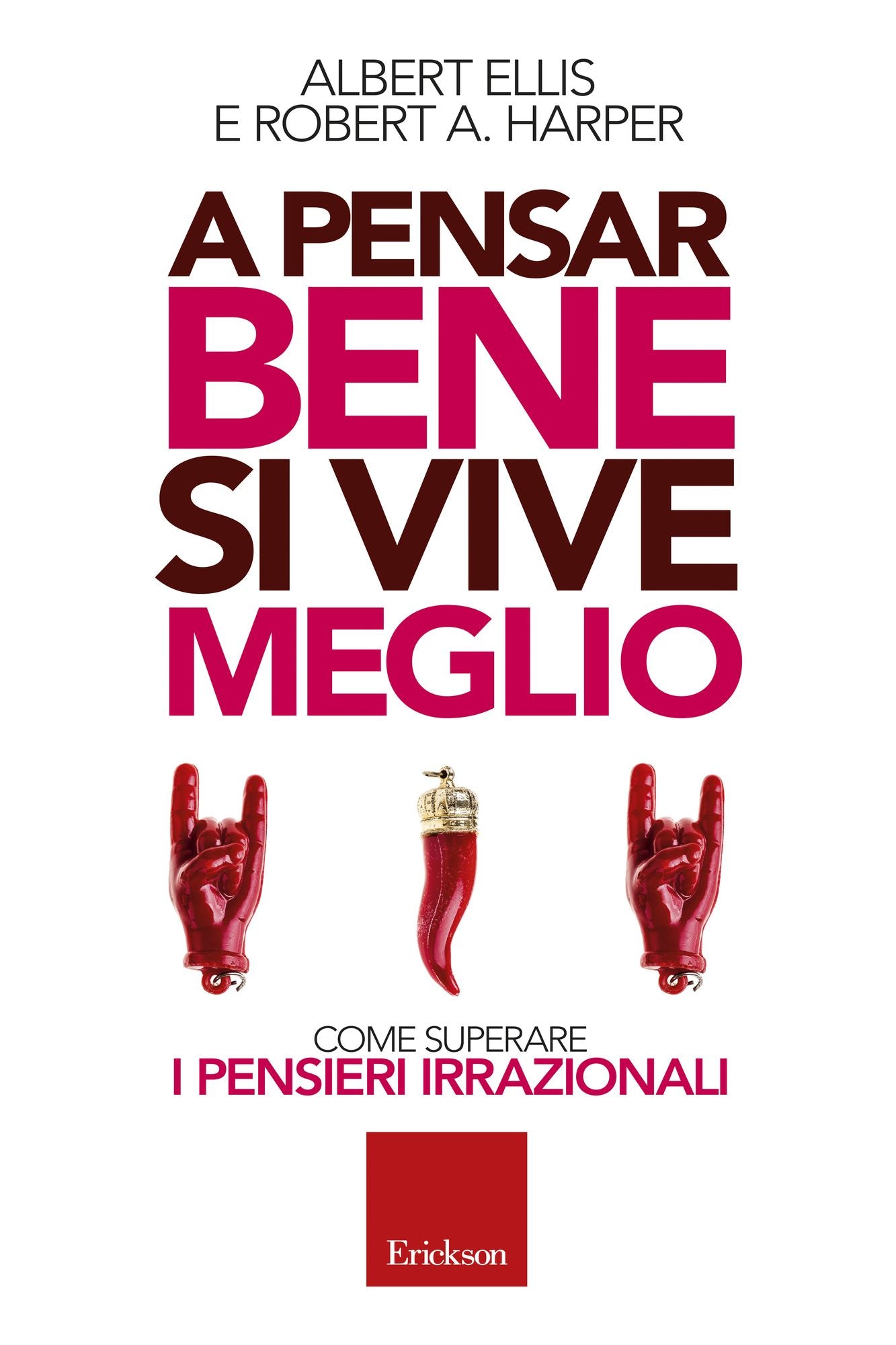 A pensar bene si vive meglio: Come superare i pensieri irrazionali