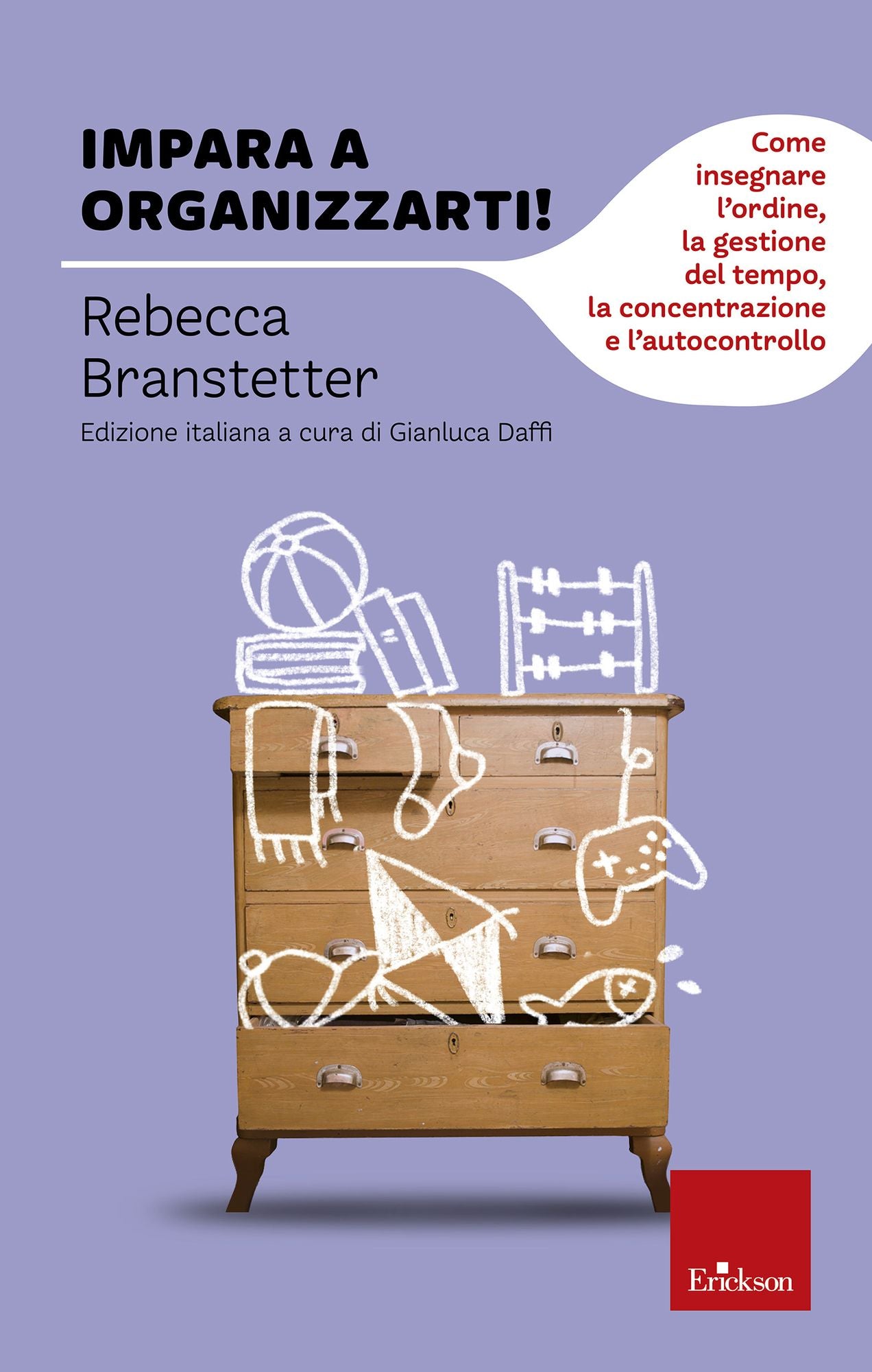 Impara a organizzarti!: Come insegnare l'ordine, la gestione del tempo, la concentrazione e l'autocontrollo