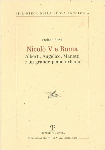 Nicolo V e Roma: Alberti, Angelico, Manetti e un grande piano Urbano