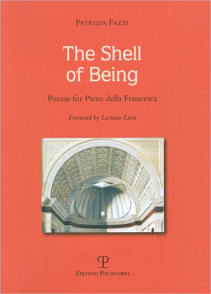The Shell of Being: Poems for Piero della Francesca