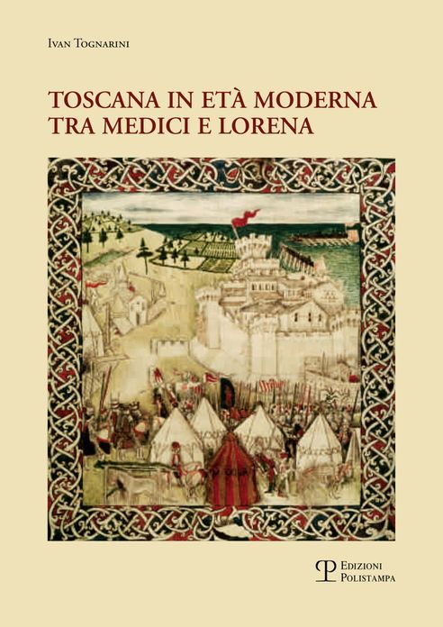 Toscana in Eta Moderna tra Medici e Lorena: Studi e ricerche