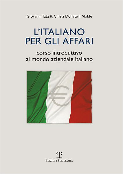 L'Italiano per gli affari: Corso introduttivo al mondo aziendale Italiano