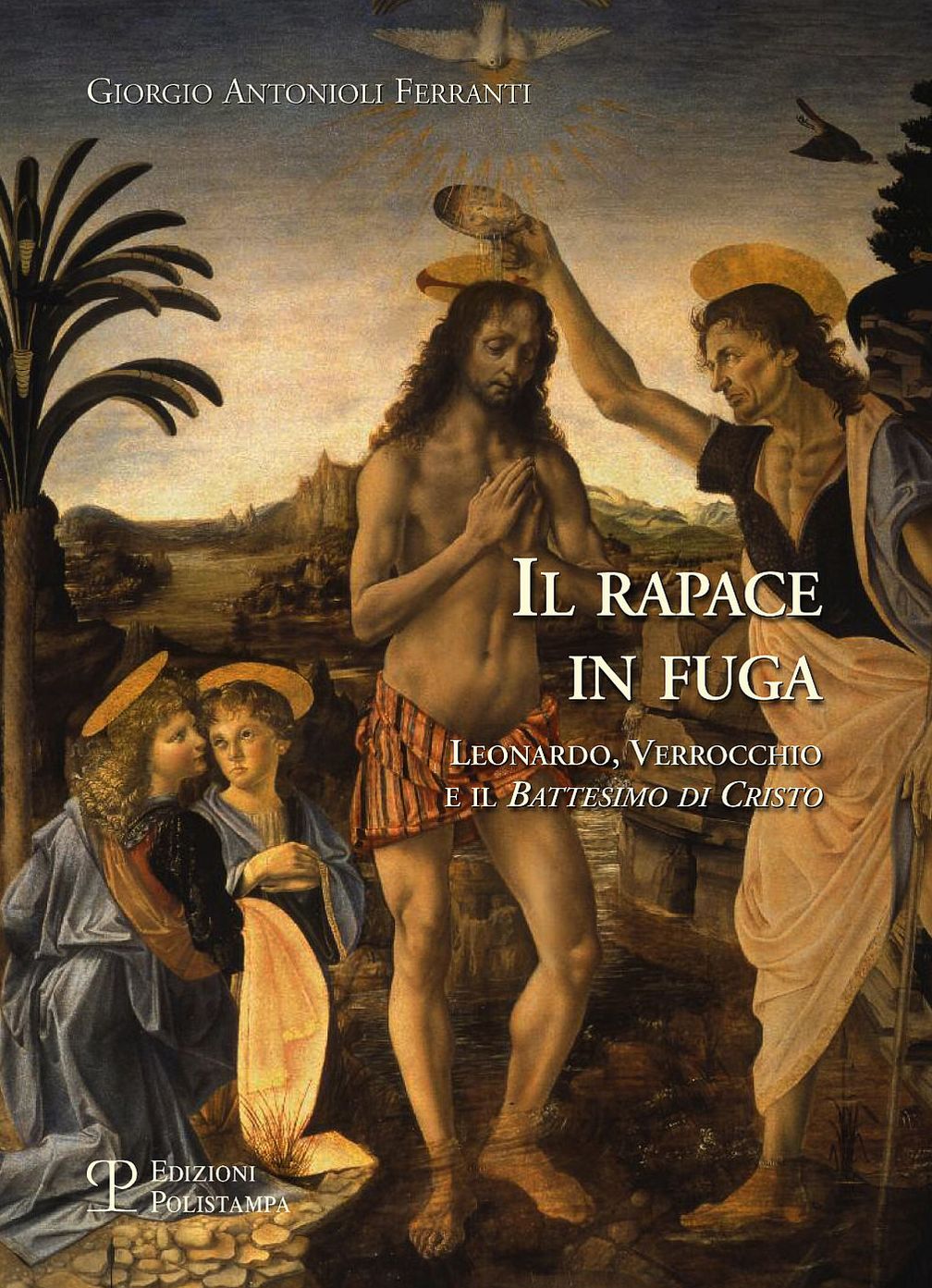 Il rapace in fuga: Leonardo, Verrocchio e il 'Battesimo di Cristo'