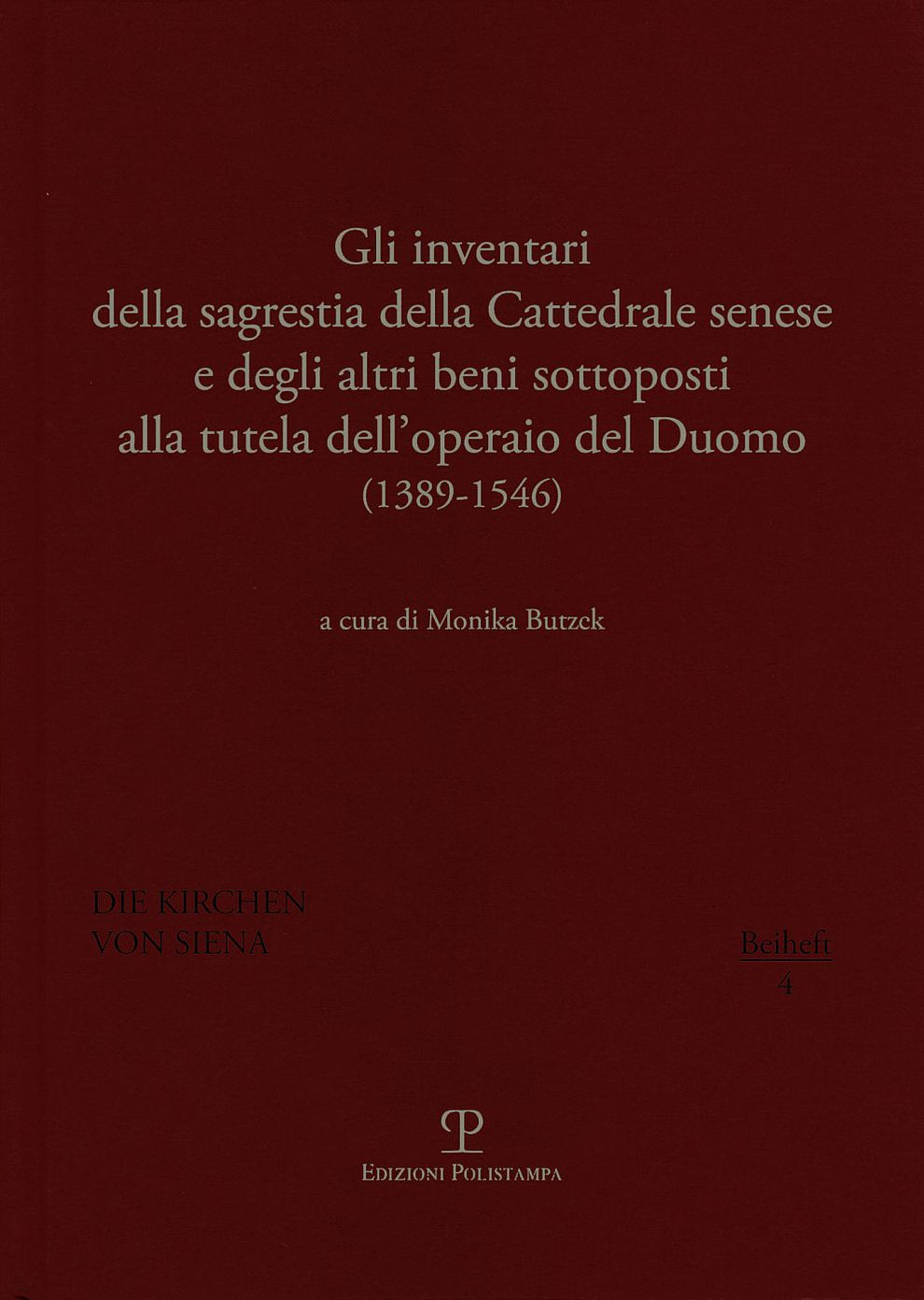 Gli inventari della sagrestia della Cattedrale senese e degli altri beni sottoposti alla tutela dell'operaio del Duomo: (1389-1546)