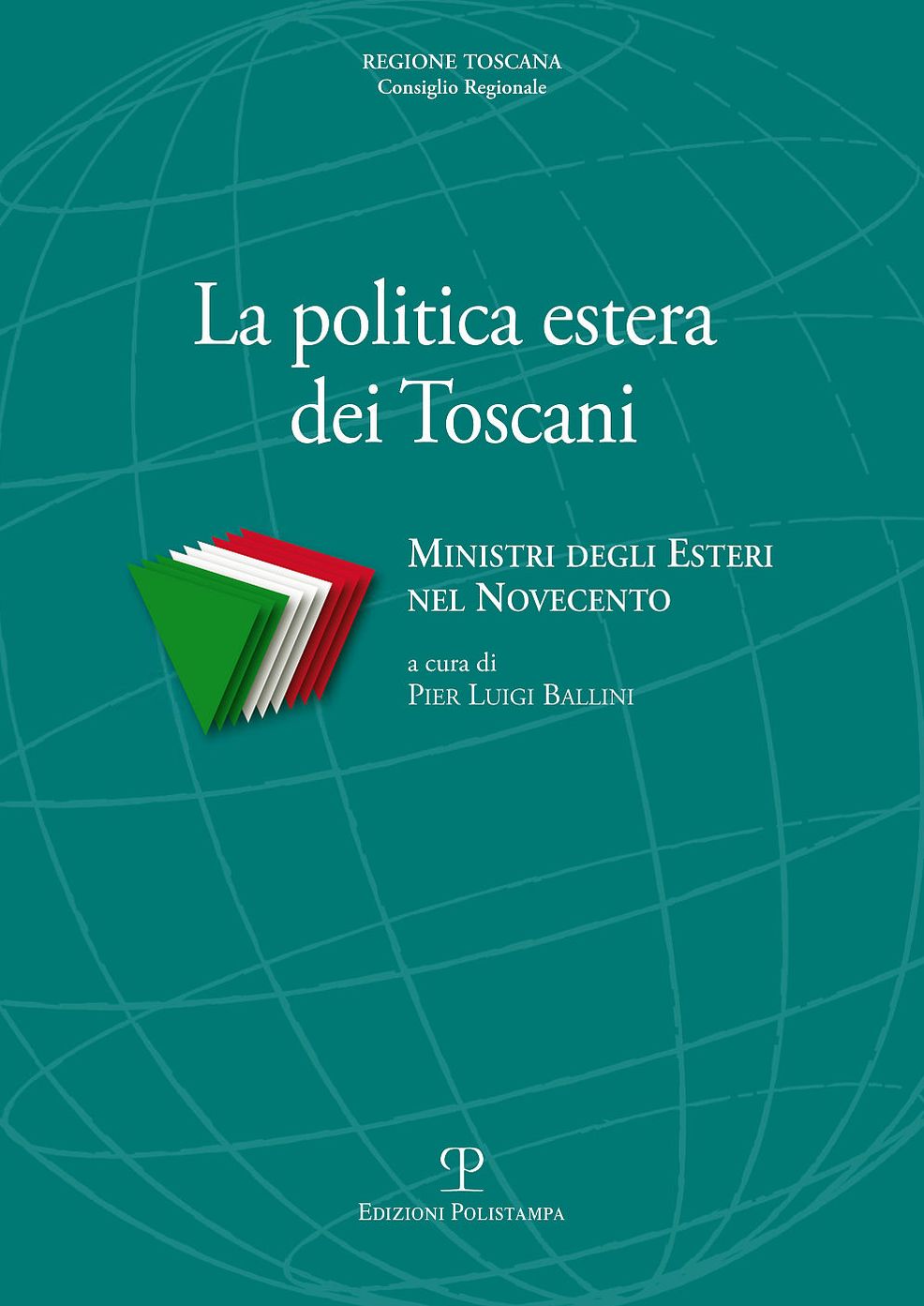 La politica estera dei Toscani: Ministri degli Esteri nel Novecento