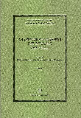 Le radici umanistiche dell'Europa. La diffusione europea del pensiero del Valla: Atti del convegno del Comitato Nazionale VI centenario della nascita di Lorenzo Valla. Prato, 3-6 dicembre 2008