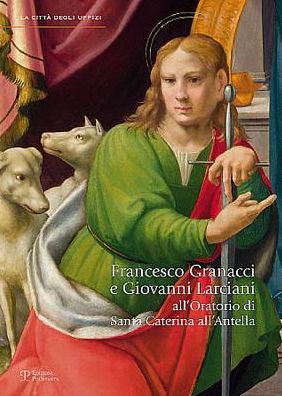 Francesco Granacci e Giovanni Larciani: All'Oratorio di Santa Caterina all'Antella