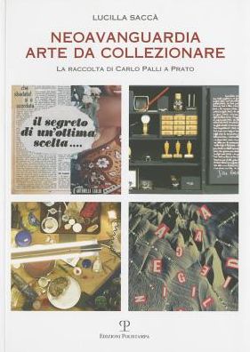 Neoavanguardia arte da collezionare: La raccolta di Carlo Palli a Prato