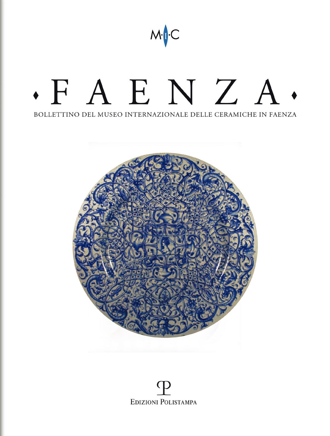 Faenza - a. C, n. 1, 2014: Rivista semestrale di studi storici e di tecnica dell'arte ceramica fondata l'anno 1913 da Gaetano Ballardini