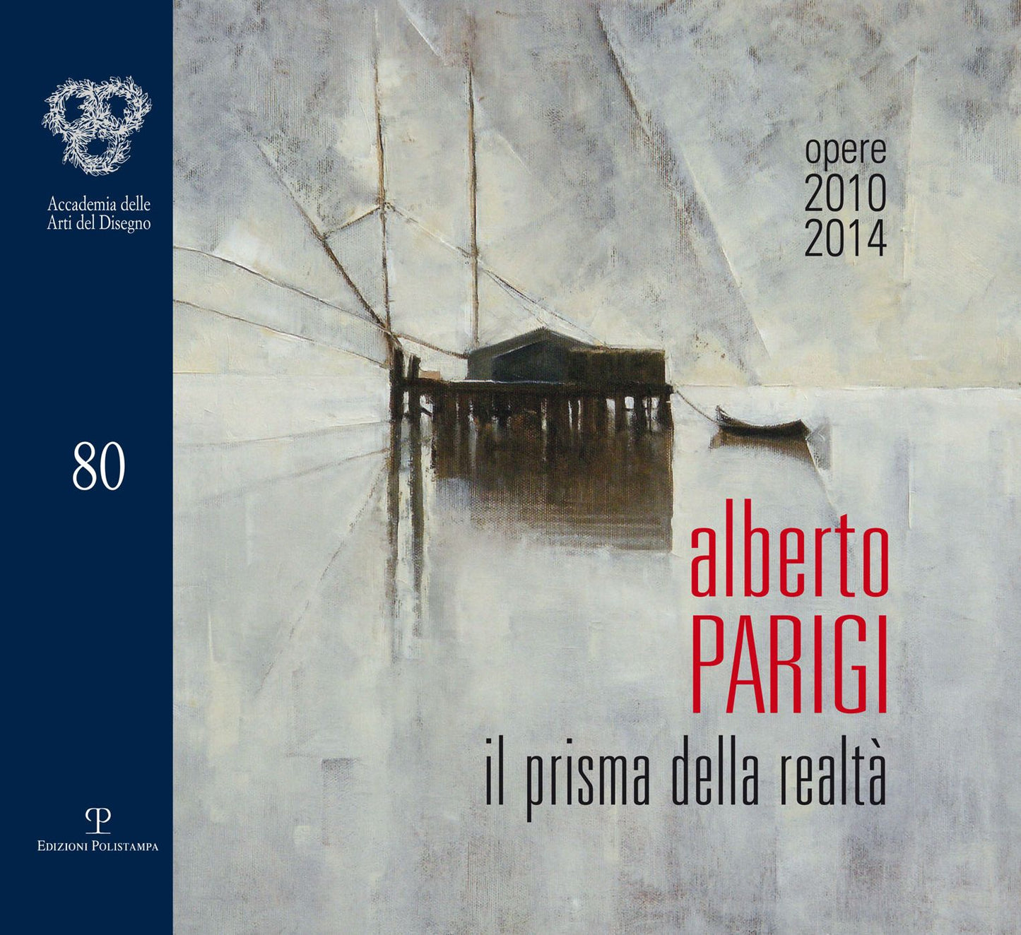 Alberto Parigi: Il prisma della realta (opere 2010-2014)