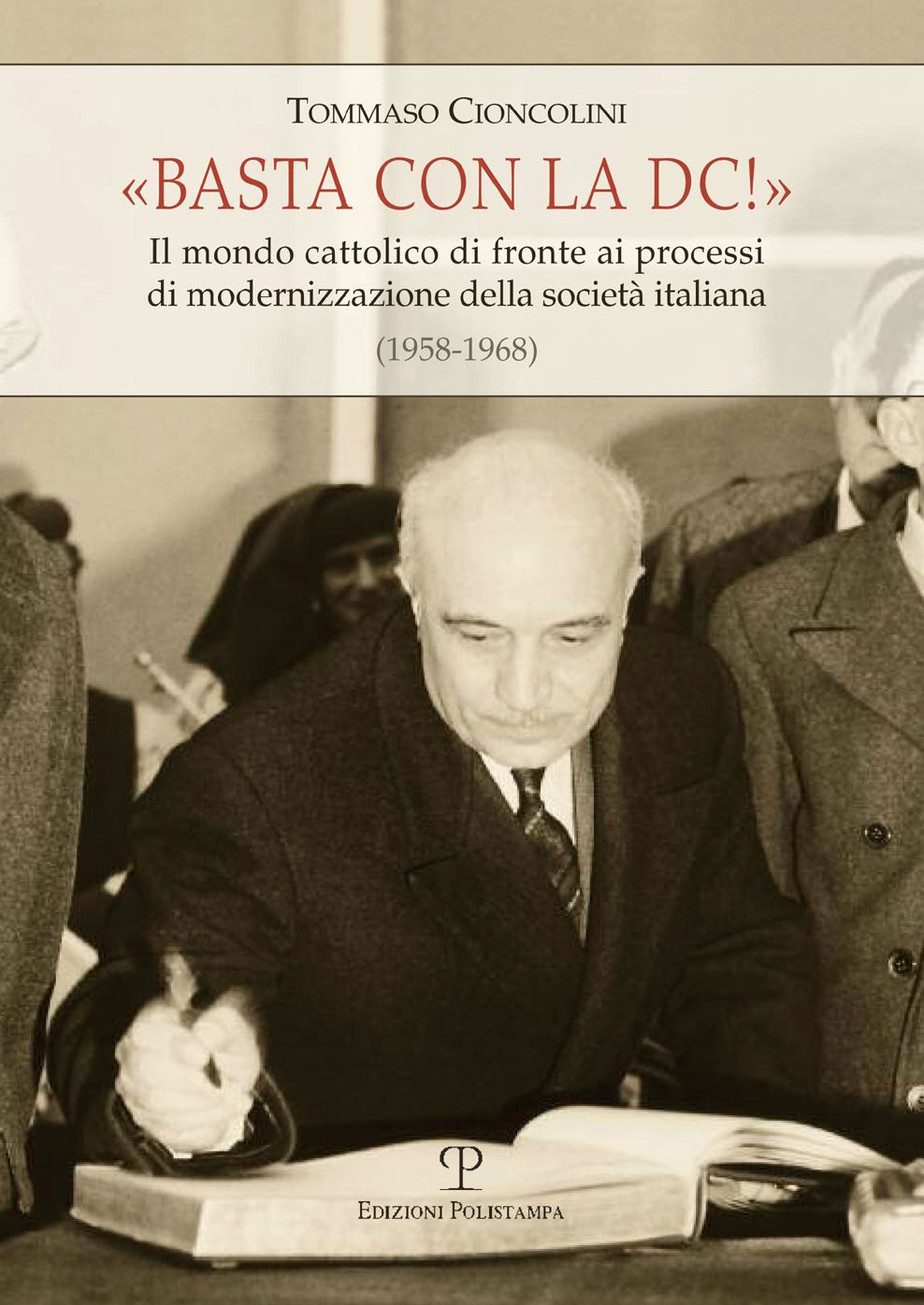 "Basta con la DC!": Il mondo cattolico di fronte ai processi di modernizzazione della societa italiana (1958-1968)