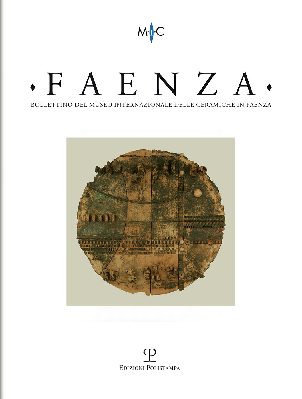 Bollettino del Museo Internazionale delle Ceramiche in Faenza: Faenza - a. CI, n. 1, 2015: Rivista semestrale di studi storici e di tecnica dell'arte ceramica fondata l'anno 1913 da Gaetano Ballardini