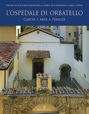 L'Ospedale di Orbatello: Carita e Arte a Firenze