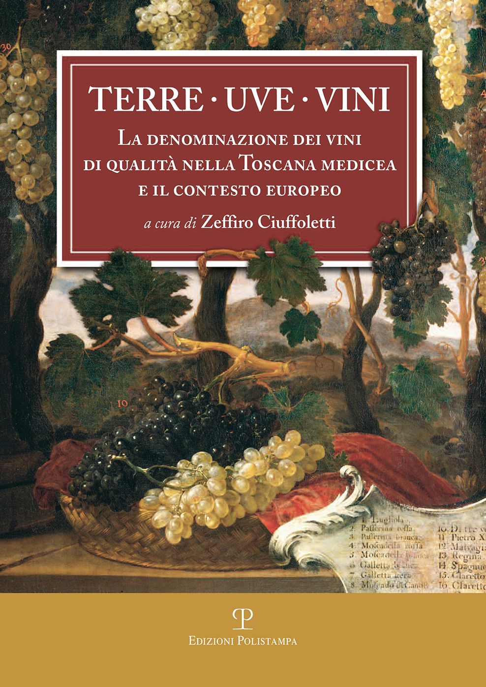 Terre. Uve. Vini: La denominazione dei vini di qualita nella Toscana medicea e il contesto europeo