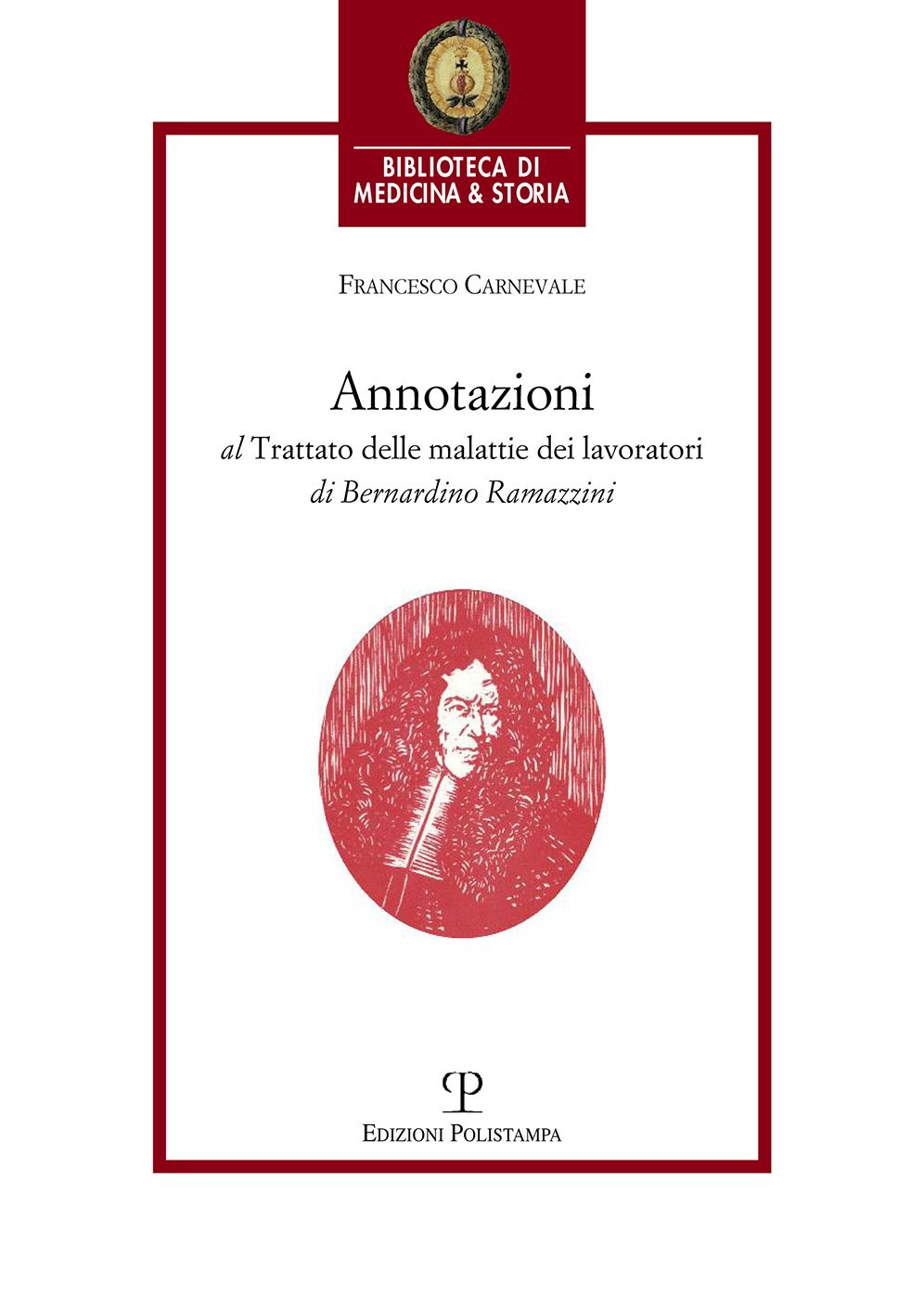 Annotazioni al 'Trattato delle malattie dei lavoratori' di Bernardino Ramazzini 'De Morbis artificum Bernardini Ramazzini diatriba' (1713)