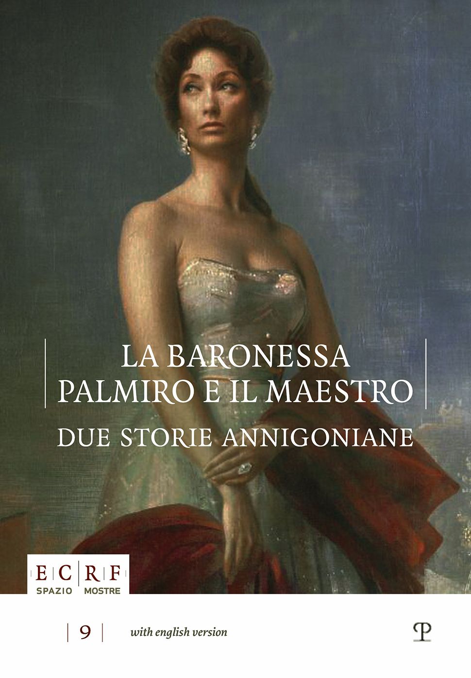 La Baronessa, Palmiro e il Maestro: due storie annigoniane: The portrait of Stefania von Kories donated to the Pietro Annigoni Museum & Archive in Florence / Palmiro Meacci: a season with the master. The private collection of of Annigoni's assistant