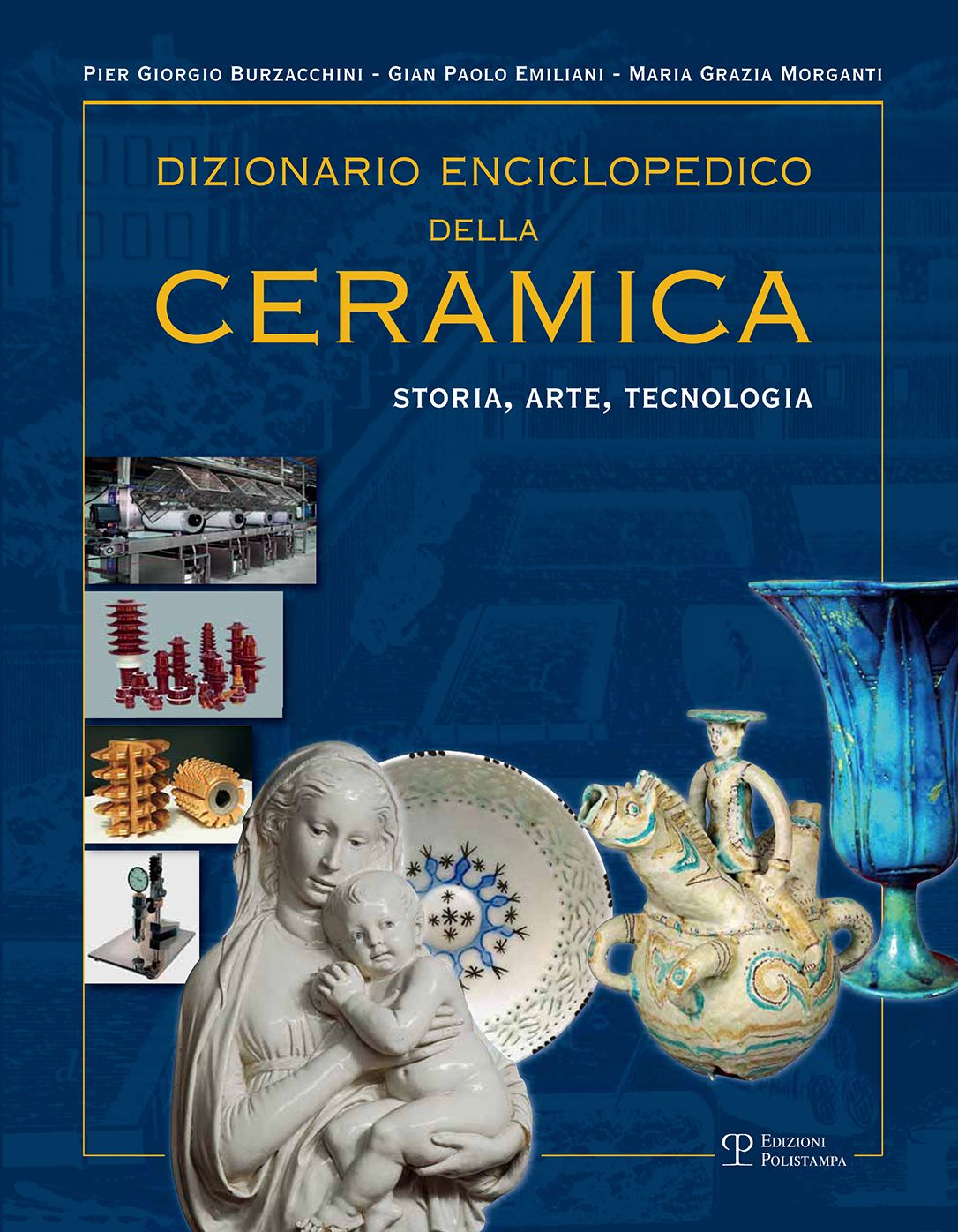 Dizionario enciclopedico della ceramica: Storia, arte, tecnologia (tomo II - DEFGHIJK)