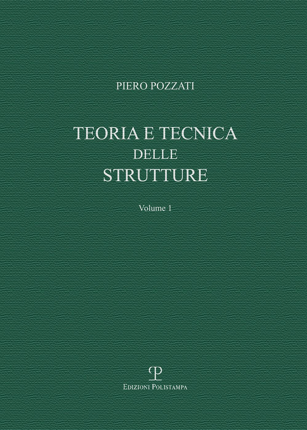 Teoria e tecnica delle strutture: Volume primo. Preliminari e fondamenti