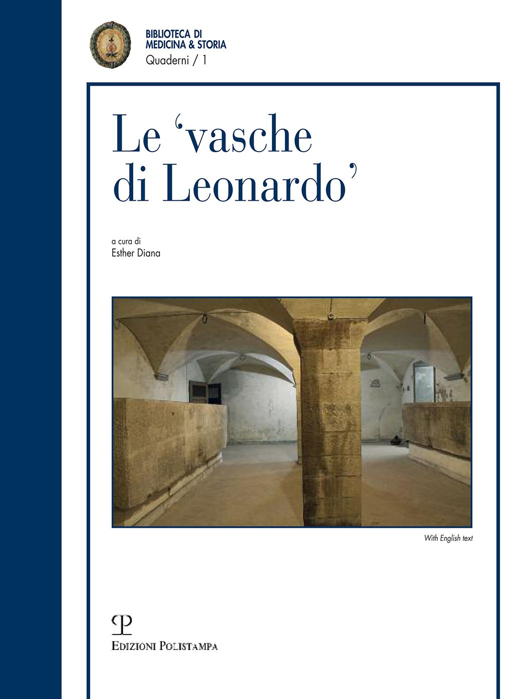 Le 'vasche di Leonardo' tra realta e ipotesi / Theories and truth behind the 'cisterns of Leonardo'
