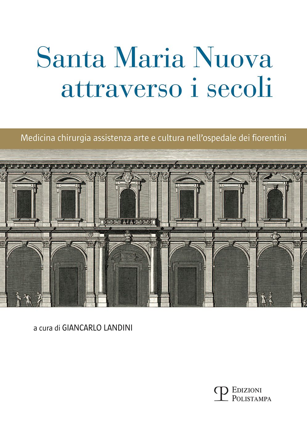 Santa Maria Nuova attraverso i secoli: Assistenza, Scienza e Arte nell'ospedale dei fiorentini