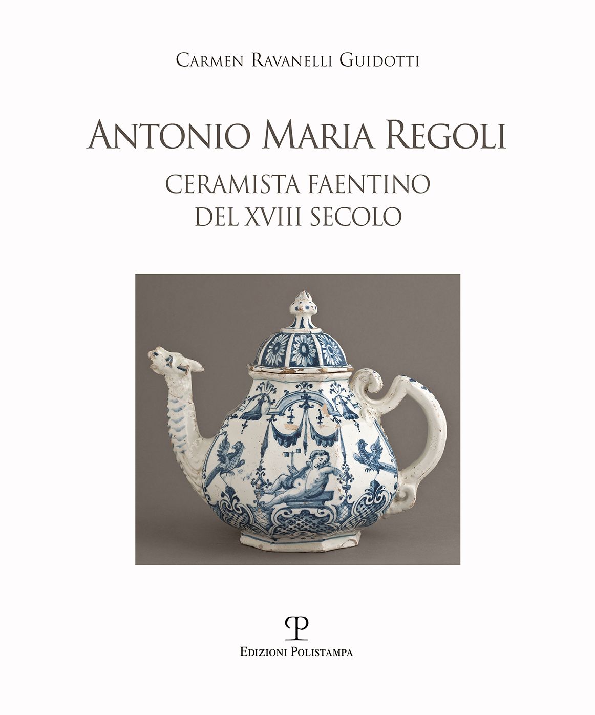 Antonio Maria Regoli: Ceramista faentino del XVIII secolo