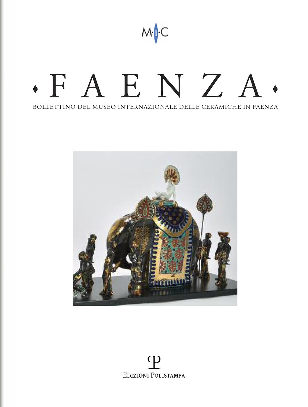 Faenza - a. CIII, n. 1, 2017: Rivista semestrale di studi storici e di tecnica dell'arte ceramica fondata l'anno 1913 da Gaetano Ballardini