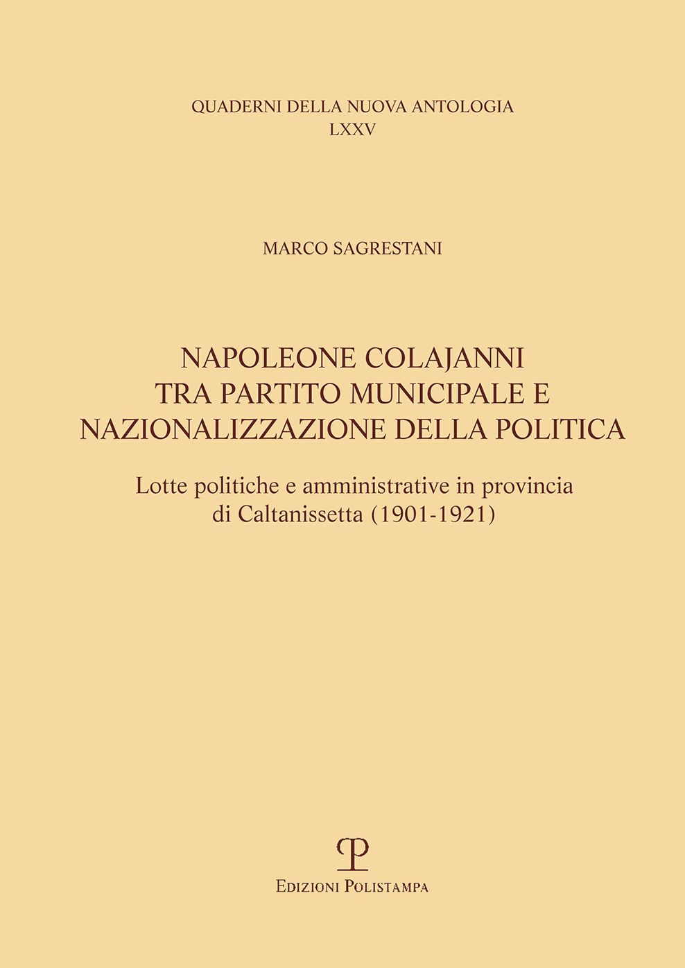 Napoleone Colajanni tra partito municipale e nazionalizzazione della politica: Lotte politiche e amministrative in provincia di Caltanissetta (1901-1921)