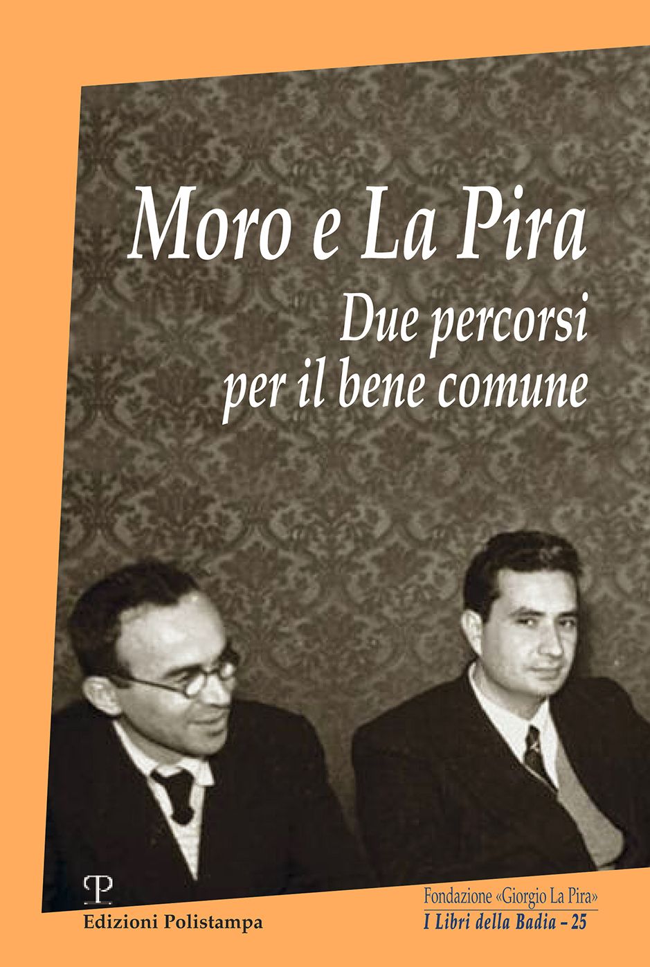 Moro e La Pira: Due percorsi per il bene comune