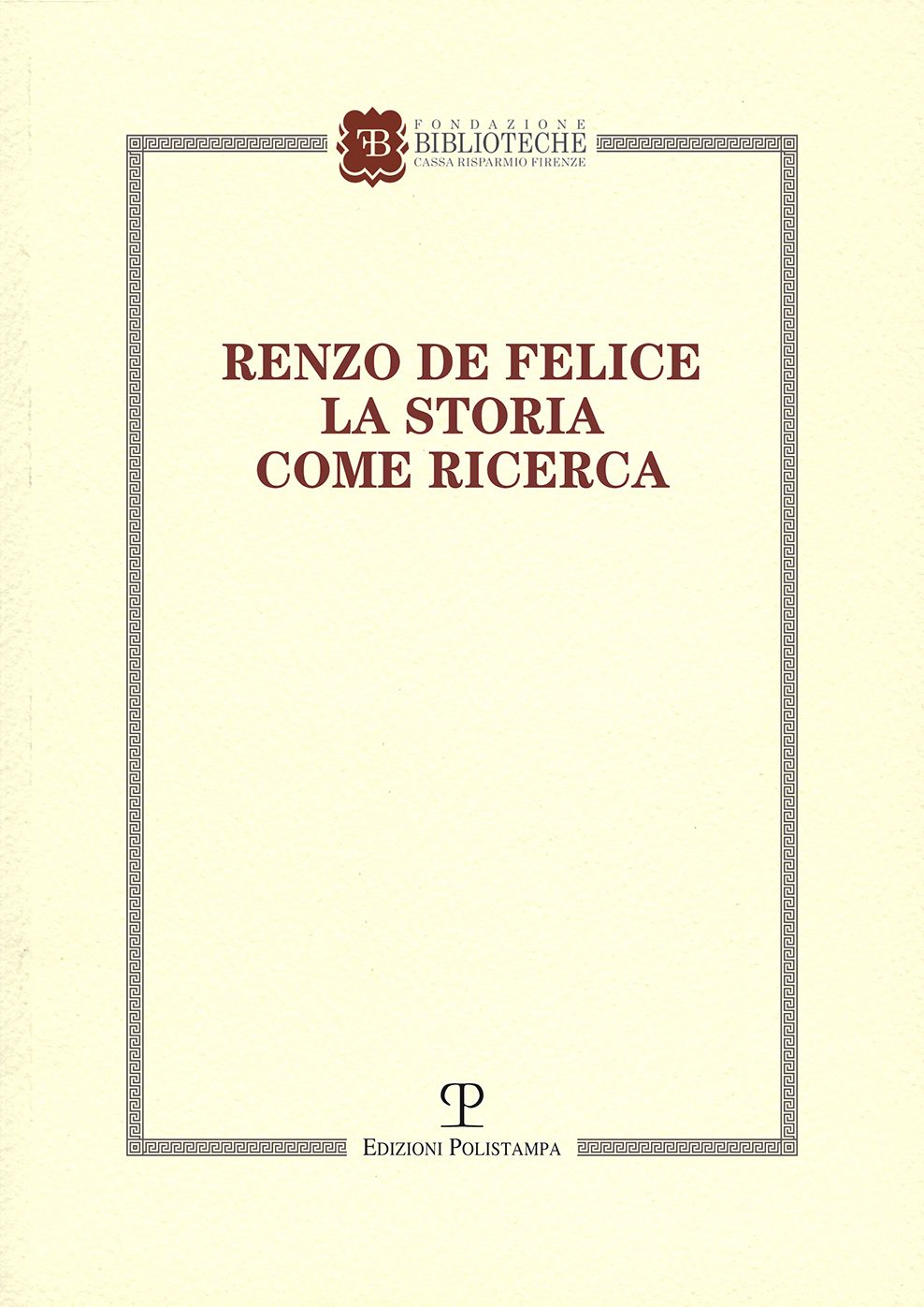 Renzo De Felice. La storia come ricerca