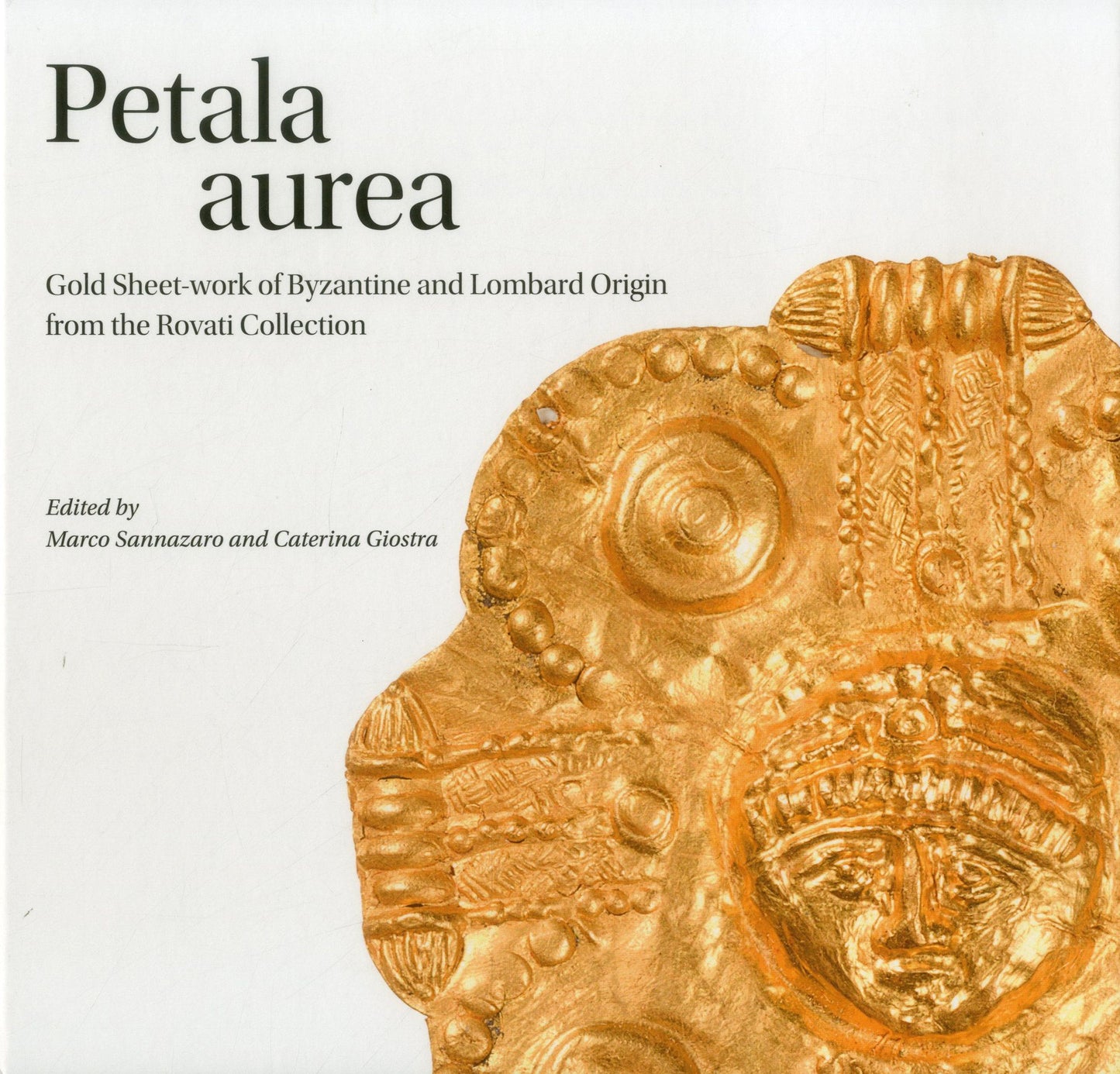 Petala aurea: Gold Sheet-work of Byzantine and Lombard Origin from the Rovati Collection