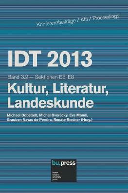 IDT 2013 Band 3.2 Kultur, Literatur, Landeskunde: Sektionen E5, E8