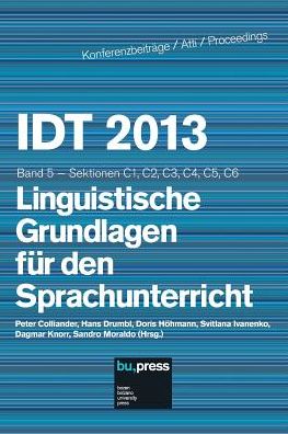 IDT 2013 Band 5 Linguistische Grundlagen für den Sprachunterricht: Sektionen C1, C2, C3, C4, C5, C6