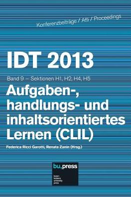 IDT 2013 Band 9 Aufgaben-, handlungs- und inhaltsorientiertes Lernen (CLIL): Sektionen H1, H2, H4, H5
