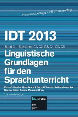 IDT 2013 Band 5 Linguistische Grundlagen für den Sprachunterricht: Sektionen C1, C2, C3, C4, C5, C6; 2., erweiterte Auflage