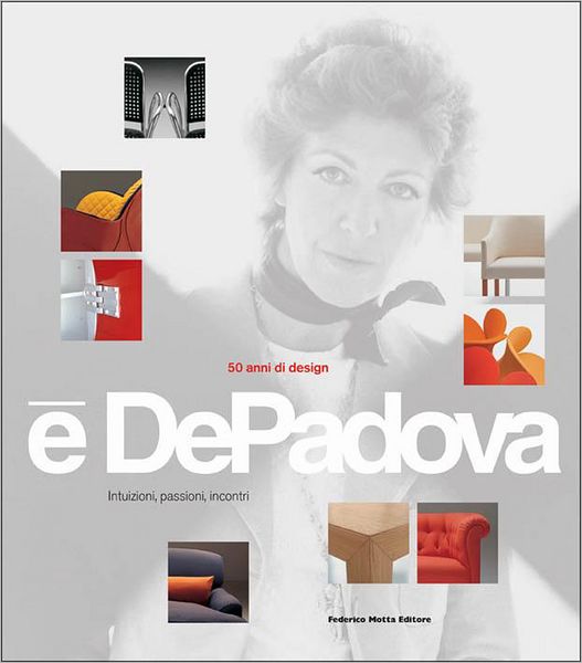 E' DePadova 50 Years of Design: Intuitions, Passions, Encounters