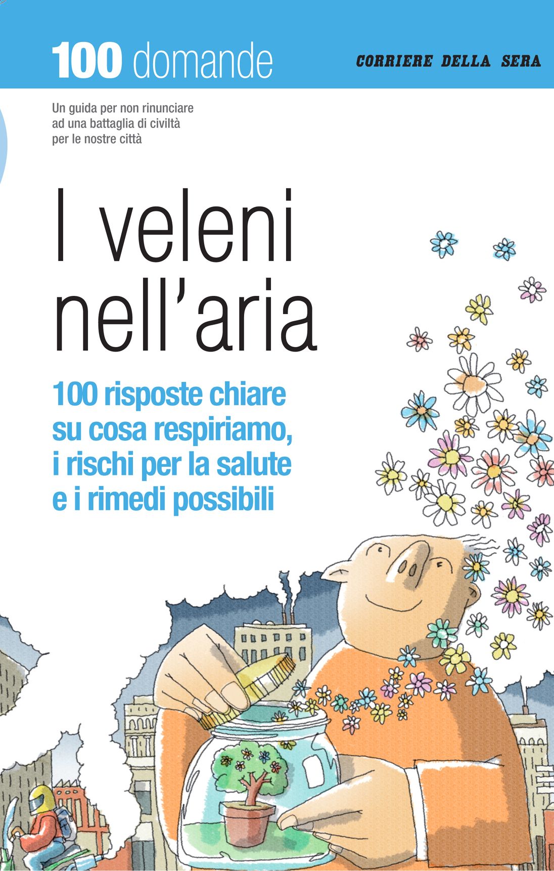 I veleni nell'aria: 100 risposte chiare su cosa respiriamo, i rischi per la salute e i rimedi possibili