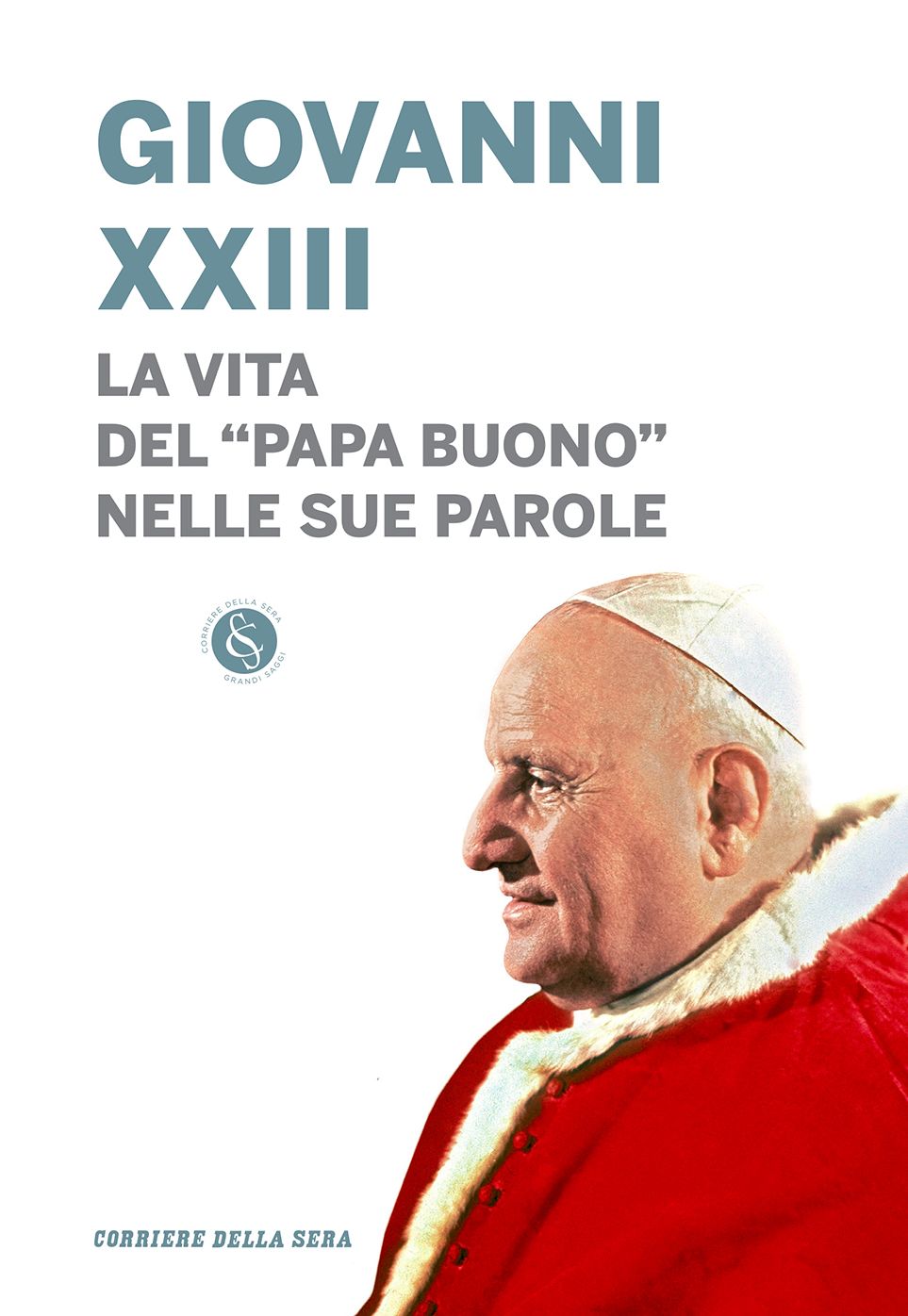 Giovanni XXIII: La vita del "Papa Buono" nelle sue parole