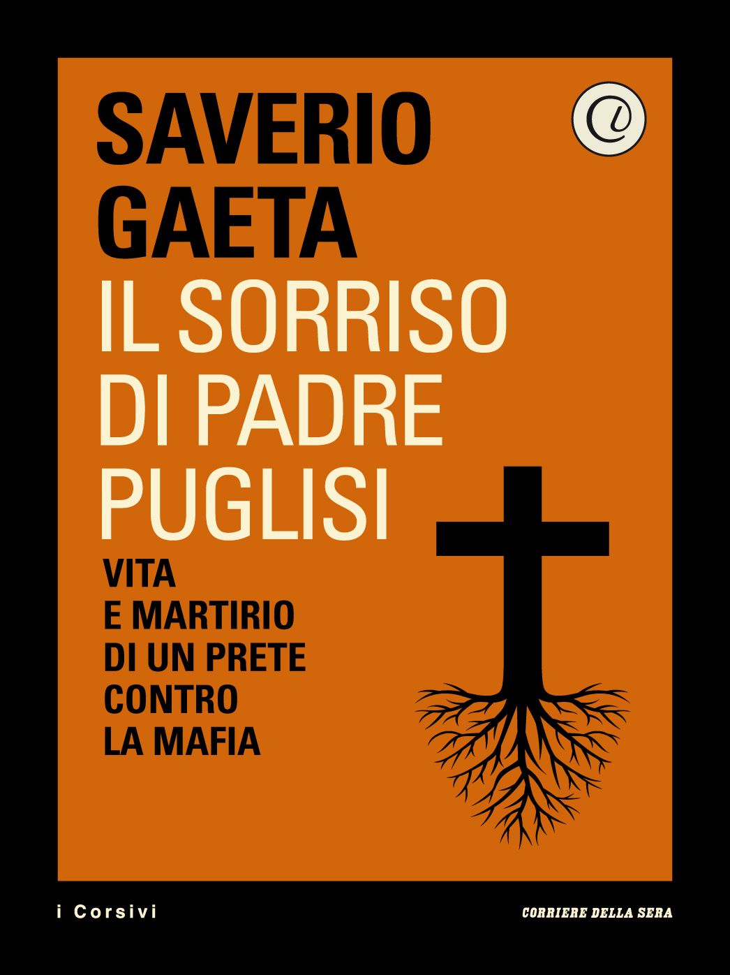 Il sorriso di Padre Puglisi: Vita e martirio di un prete contro la mafia
