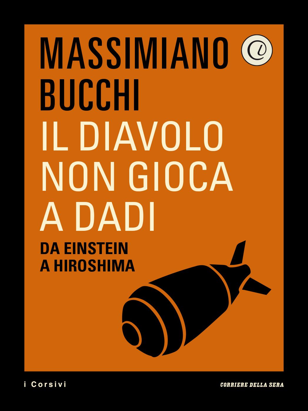 Il diavolo non gioca a dadi: Da Einstein a Hiroshima