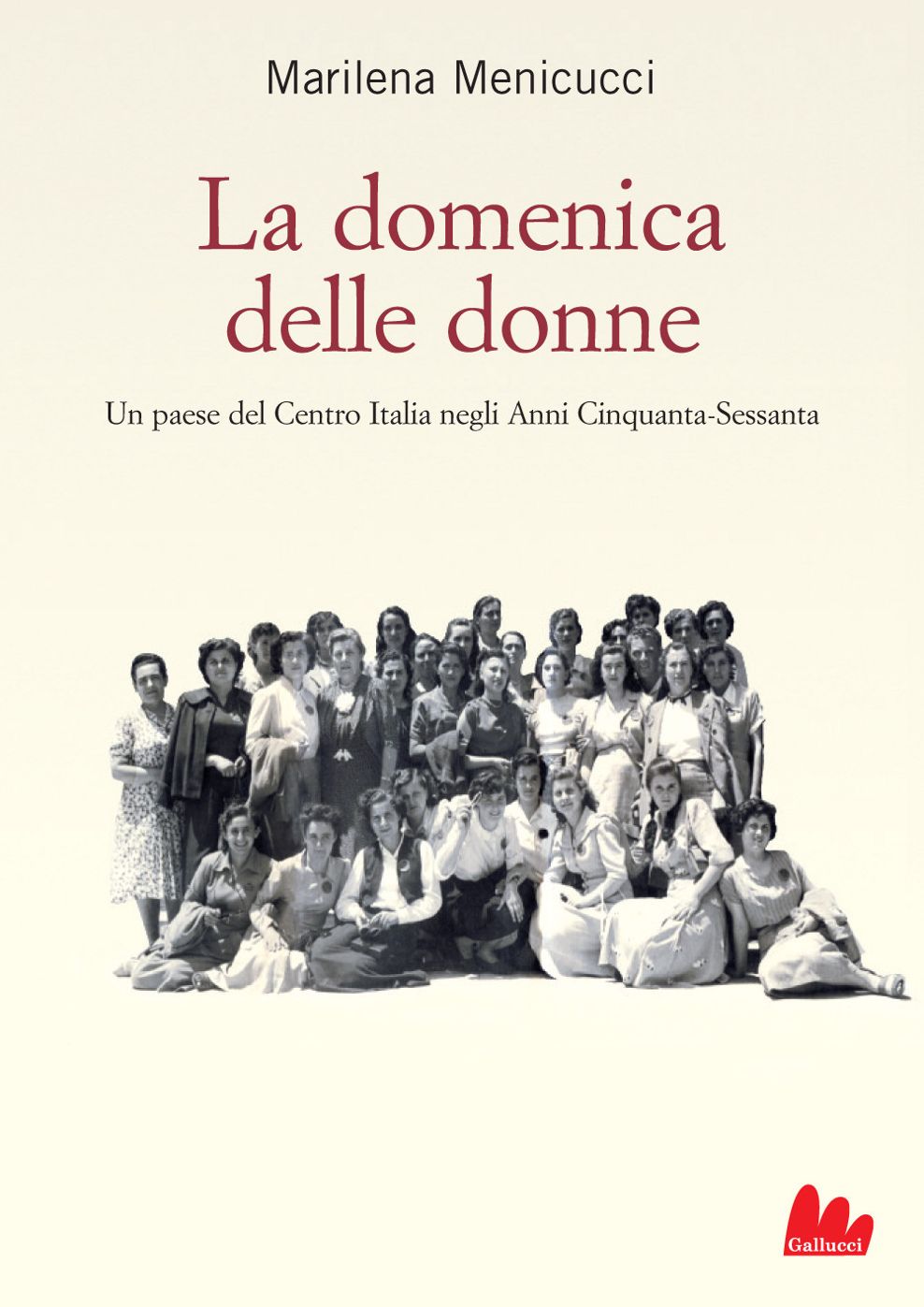 La domenica delle donne: Un paese del Centro Italia negli Anni Cinquanta-Sessanta