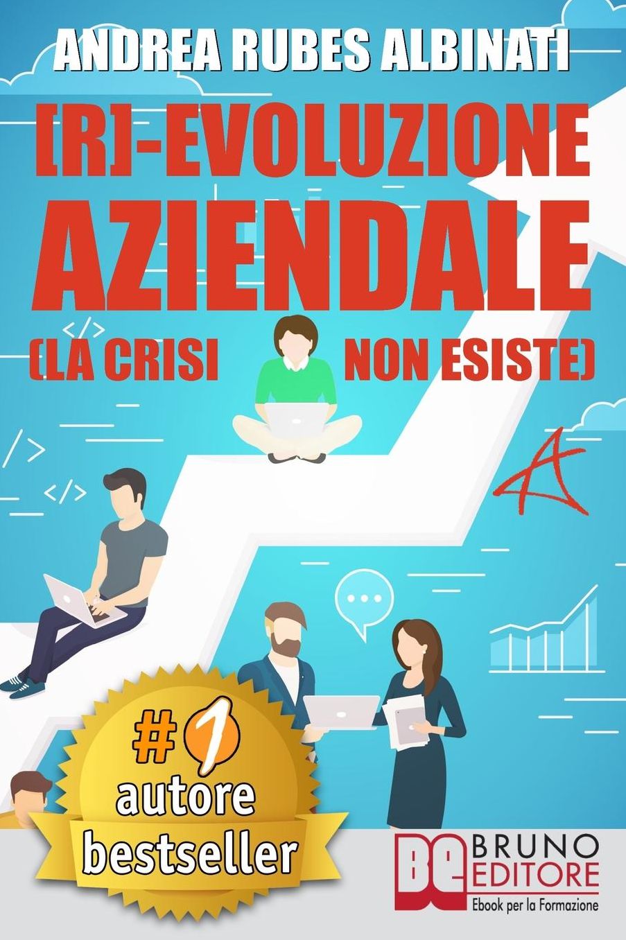 [R]-Evoluzione Aziendale: Il Metodo Veloce e i Tool Pratici Per Guidare Il Cambiamento Aziendale A Livello Strategico, Organizzativo e Mentale Nell'Era Della Trasformazione Digitale