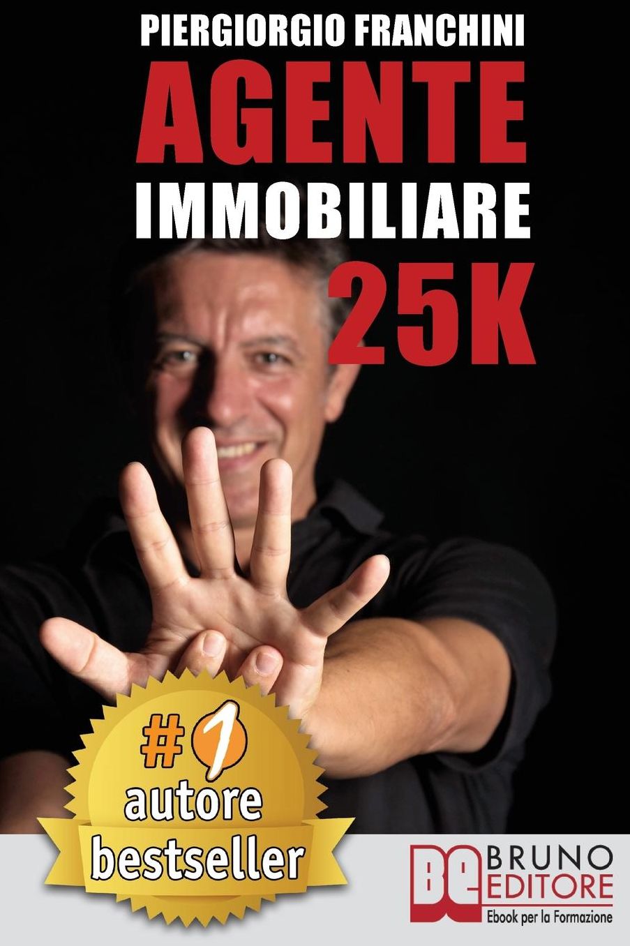 Agente Immobiliare 25K: Segreti e tecniche per diventare un venditore di successo e generare 25.000 ? al mese acquisendo e vendendo case