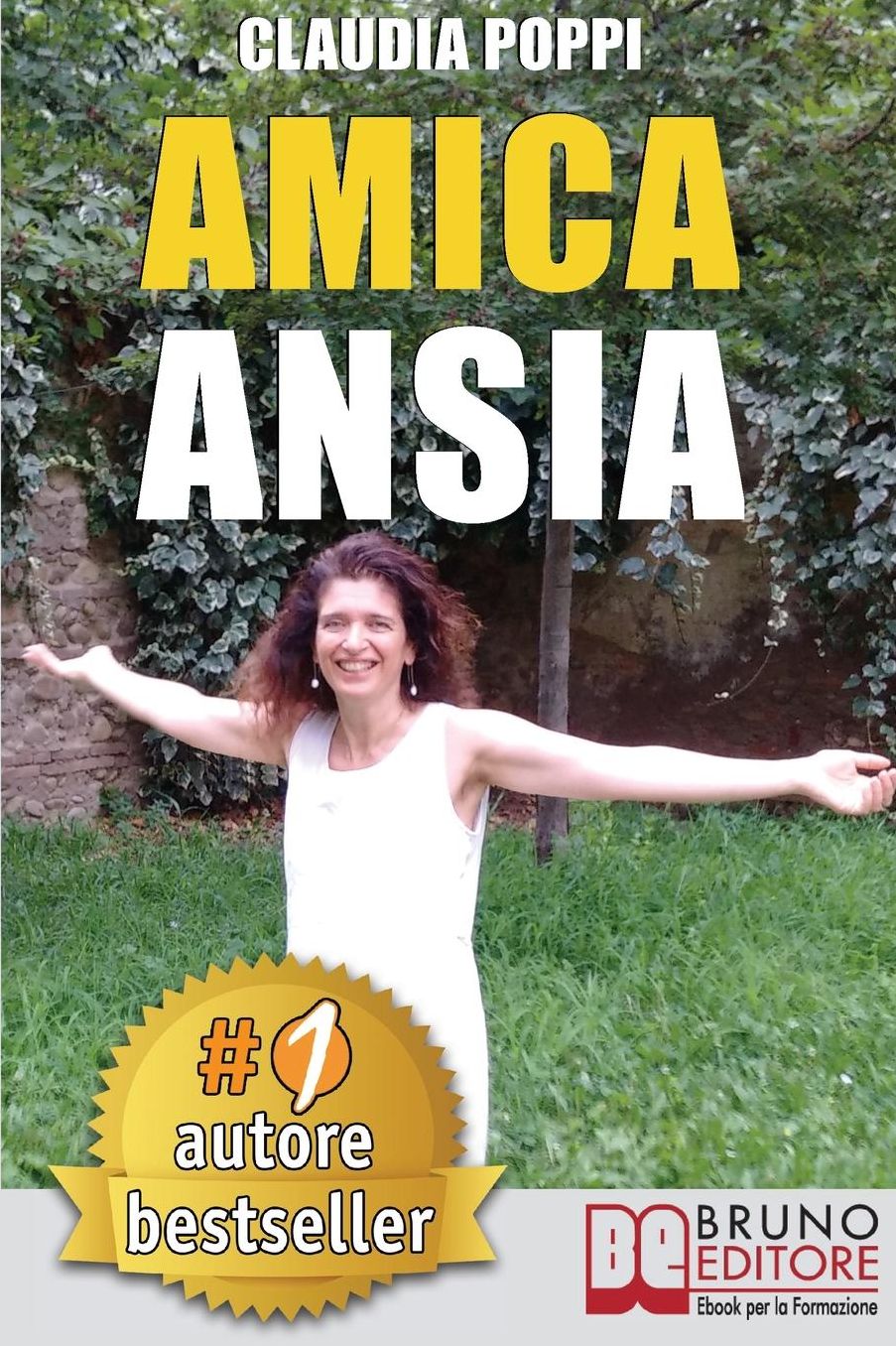 Amica Ansia: Strategie di Ordinaria Follia per Liberarsi dell'Ansia e Andare Verso la Meritata Felicità