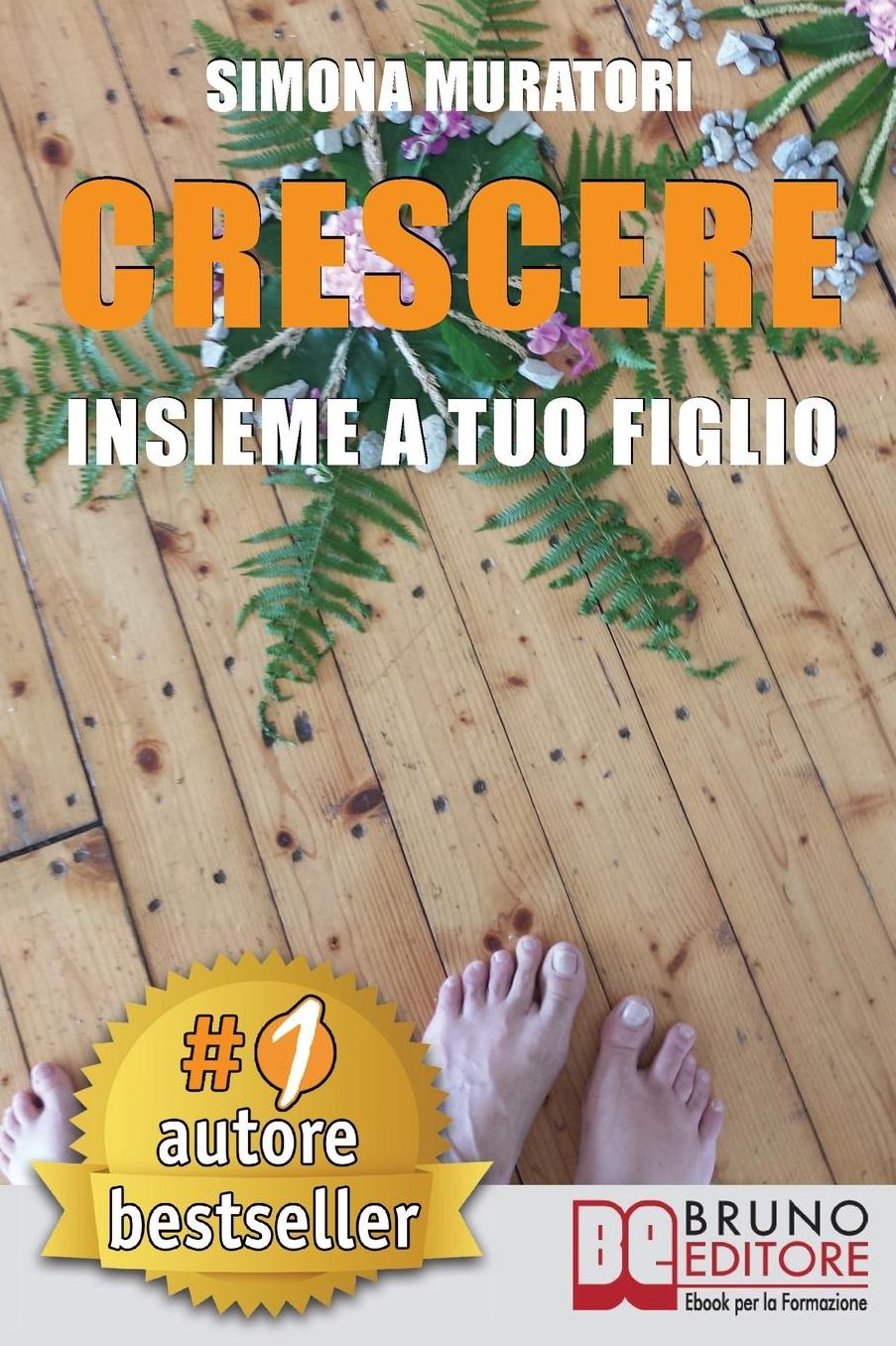 Crescere Insieme a Tuo Figlio: Rinascere Come Genitore Ricordandoti Chi SEI Attraverso Gli Occhi Di Tuo Figlio.